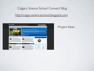 Calgary Science School Connect! Blog

http://calgaryscienceschool.blogspot.com


                                Project Ideas
 