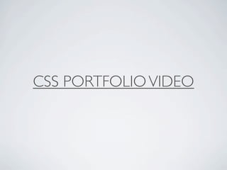 CSS PORTFOLIO VIDEO
 