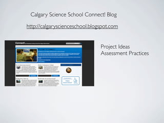 Calgary Science School Connect! Blog

http://calgaryscienceschool.blogspot.com


                                Project Ideas
                                Assessment Practices
 