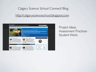 Calgary Science School Connect! Blog

http://calgaryscienceschool.blogspot.com


                                Project Ideas
                                Assessment Practices
                                Student Work
 