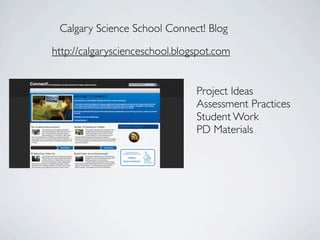 Calgary Science School Connect! Blog

http://calgaryscienceschool.blogspot.com


                                Project Ideas
                                Assessment Practices
                                Student Work
                                PD Materials
 