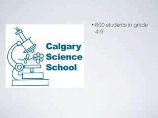 •   600 students in grade
    4-9
 