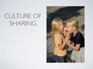 CULTURE OF
 SHARING
 