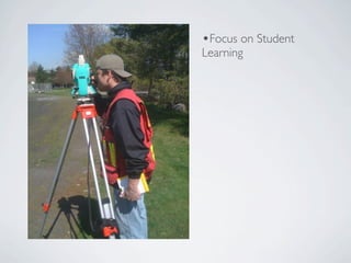 •Focus on Student
Learning
 