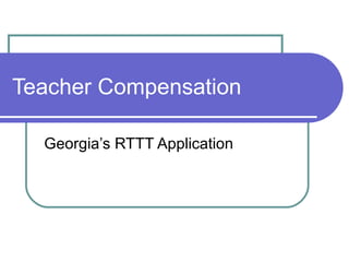 Teacher Compensation Georgia’s RTTT Application 