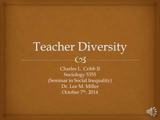 Charles L. Cribb II 
Sociology 5355 
(Seminar in Social Inequality) 
Dr. Lee M. Miller 
October 7th, 2014 
 