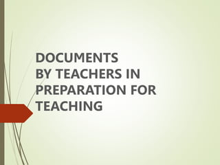 DOCUMENTS
BY TEACHERS IN
PREPARATION FOR
TEACHING
 
