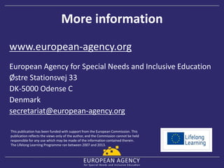 More information
www.european-agency.org
European Agency for Special Needs and Inclusive Education
Østre Stationsvej 33
DK...