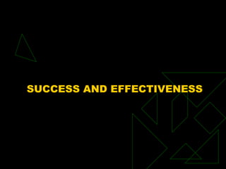 SUCCESS AND EFFECTIVENESS
 
