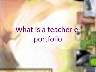 What is a teacher e-portfolio 