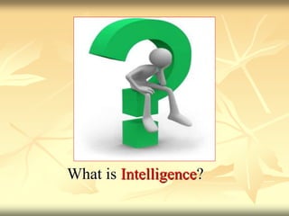 What is Intelligence?
 