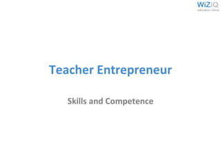 Teacher Entrepreneur Skills and Competence 
