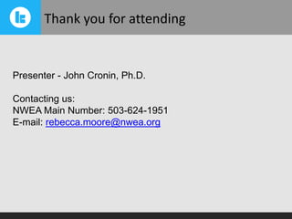 Thank you for attending

Presenter - John Cronin, Ph.D.
Contacting us:
NWEA Main Number: 503-624-1951
E-mail: rebecca.moore@nwea.org

 
