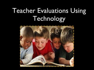 Teacher Evaluations Using Technology 