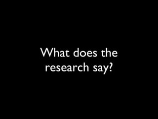 What does the research say? 