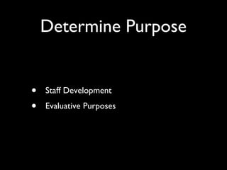 Determine Purpose Staff Development Evaluative Purposes 