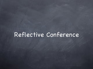 Reflective Conference 