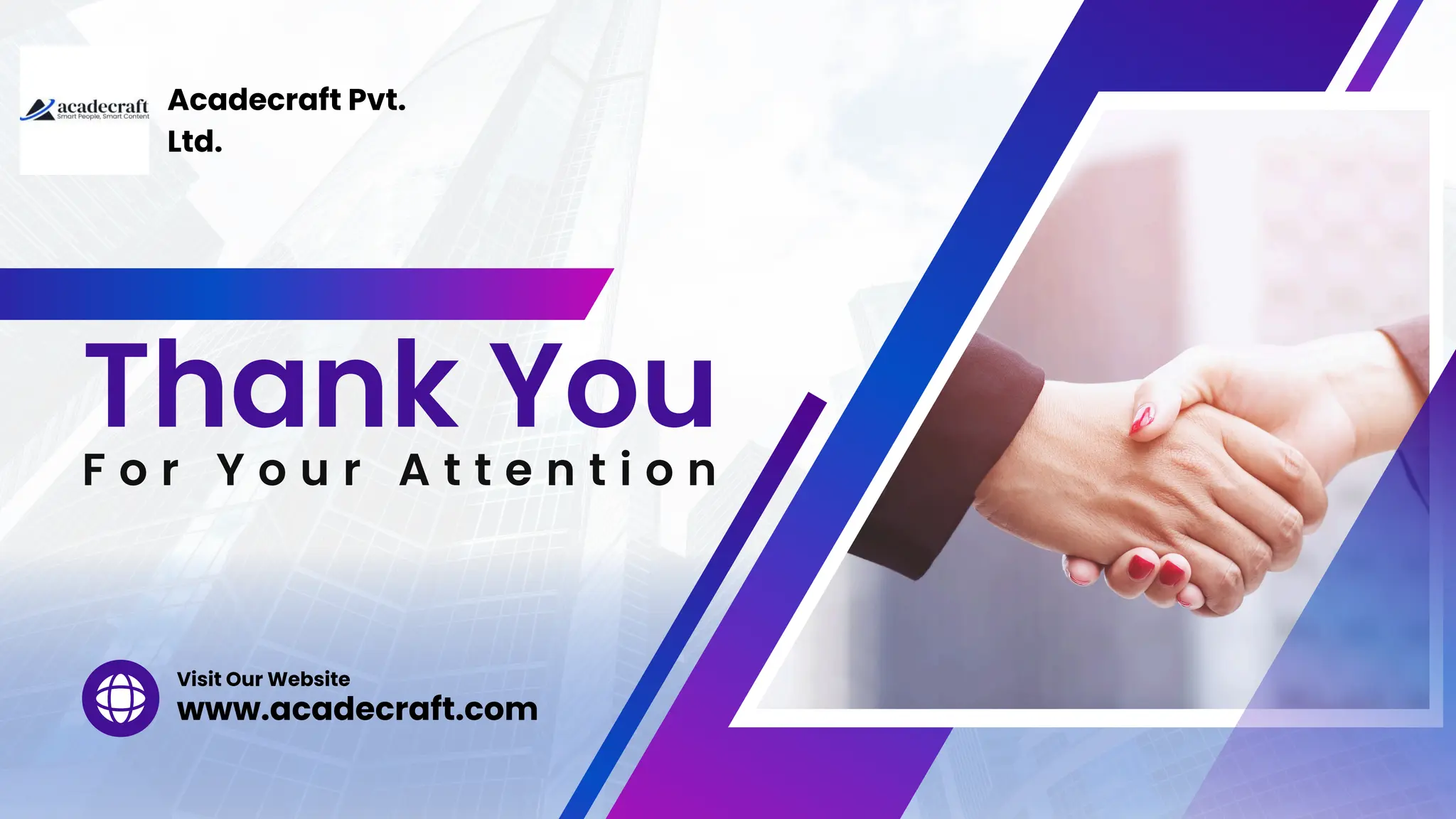 F o r Y o u r A t t e n t i o n
Thank You
www.acadecraft.com
Visit Our Website
Acadecraft Pvt.
Ltd.
 