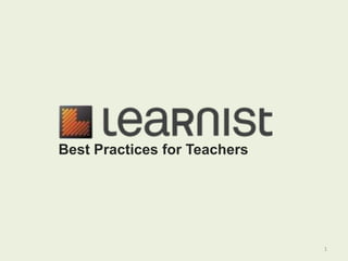1
Best Practices for Teachers
 