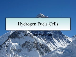 Hydrogen Fuels Cells Jefferson Hartman . 