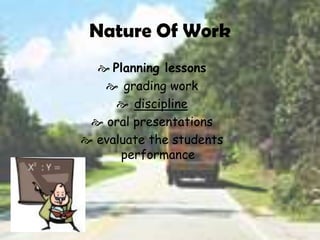 I got interested in teaching ever since I was really little. I would sit and my room and “play teacher” and I love little kids they’re so cute.