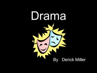 Drama By  Derick Miller 