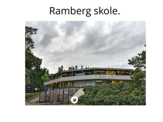 Ramberg skole.
 