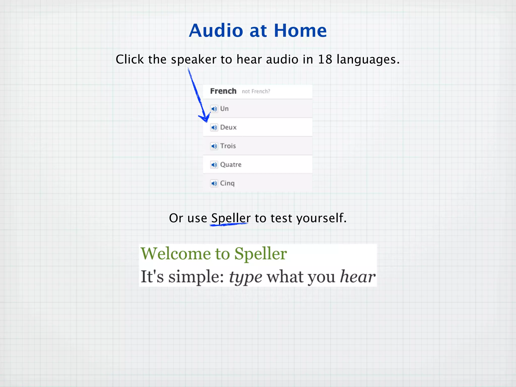 Audio at Home
Click the speaker to hear audio in 18 languages.
Or use Speller to test yourself.