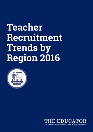 Teacher
Recruitment
Trends by
Region 2016
 