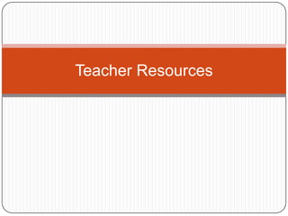 Teacher Resources
 