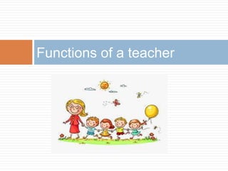 Functions of a teacher
 