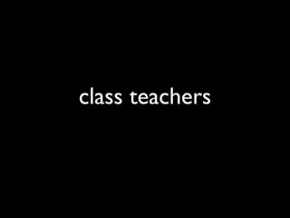 class teachers
 