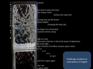 Challenge students to
read poetry in English
 