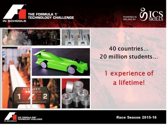  F1 in Schools 2015-16 Has your school got what it takes 