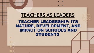 TEACHERS-AS-LEADERS, How to become a leader | PPTX