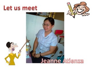 Let us meet Jeanne Atienza