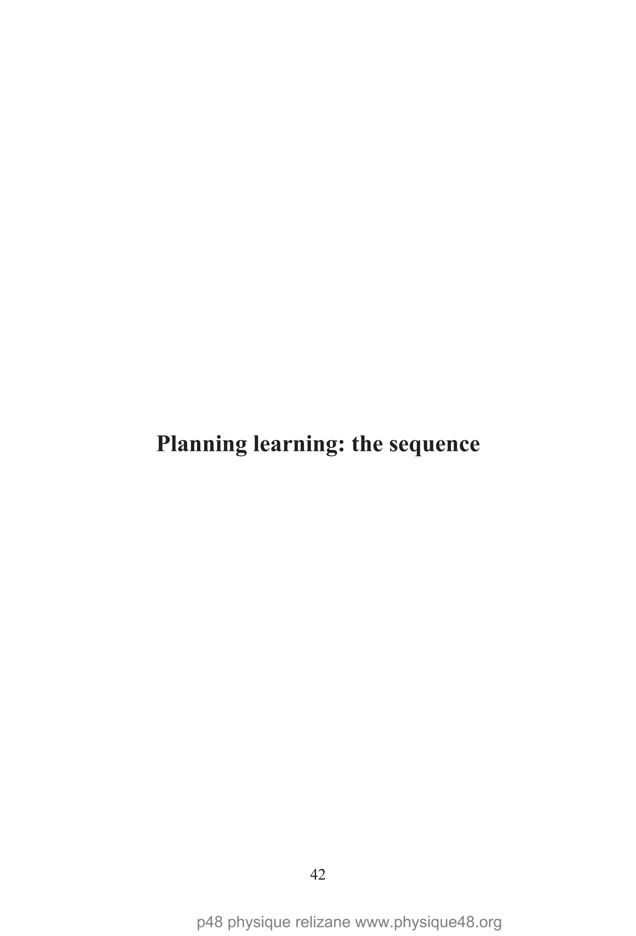 42
Planning learning: the sequence
p48 physique relizane www.physique48.org
 