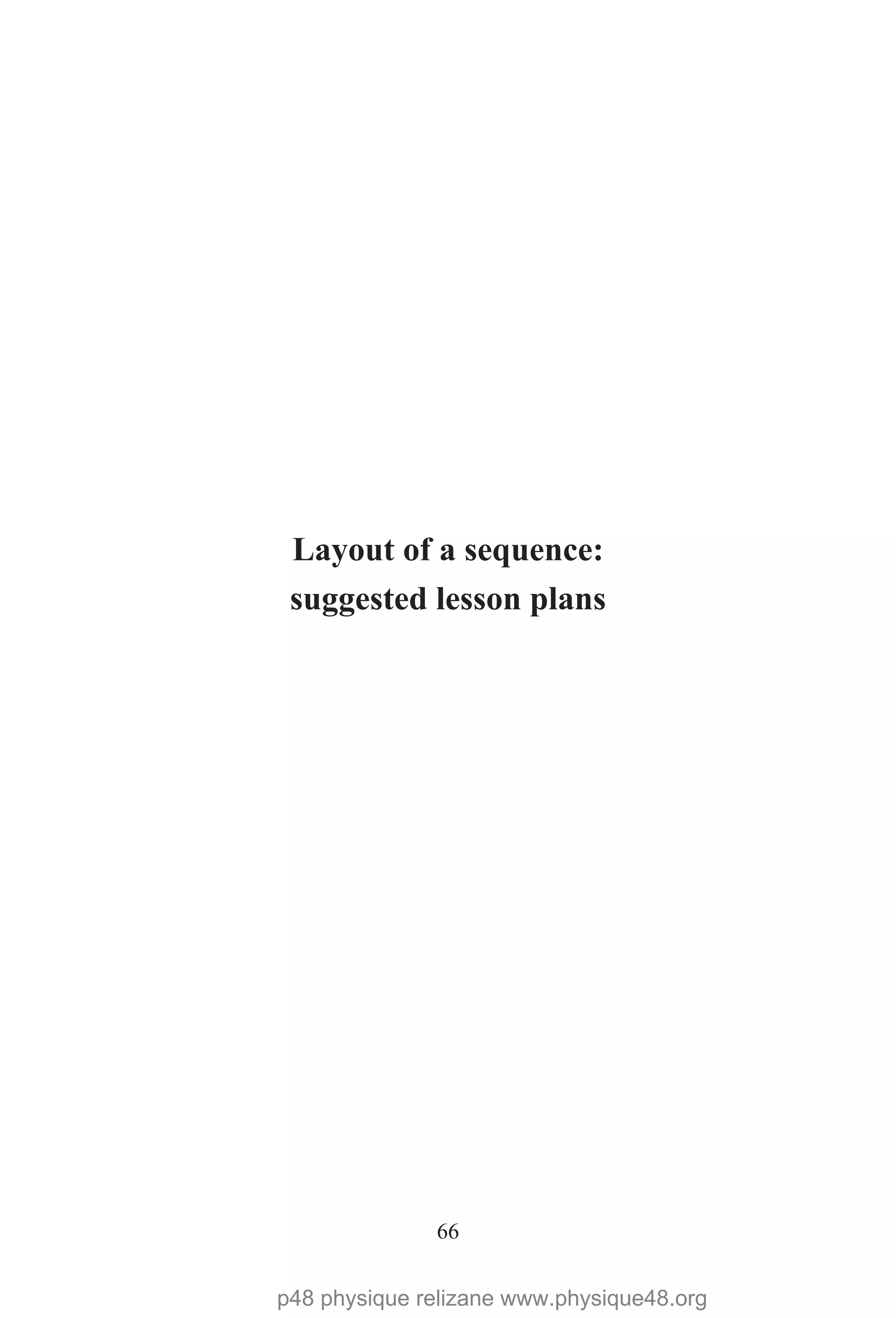 66
Layout of a sequence:
suggested lesson plans
p48 physique relizane www.physique48.org
 
