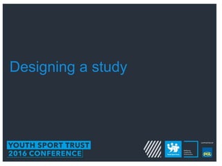 Designing a study
 