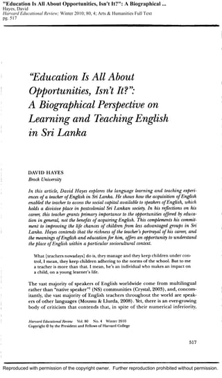 Reproduced with permission of the copyright owner. Further reproduction prohibited without permission.
"Education Is All About Opportunities, Isn't It?": A Biographical ...
Hayes, David
Harvard Educational Review; Winter 2010; 80, 4; Arts & Humanities Full Text
pg. 517
 