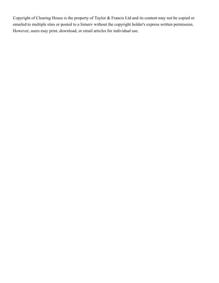 Copyright of Clearing House is the property of Taylor & Francis Ltd and its content may not be copied or
emailed to multiple sites or posted to a listserv without the copyright holder's express written permission.
However, users may print, download, or email articles for individual use.
 