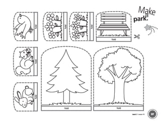 foldfoldfold
fold
fold
fold
foldfold
37Unit 7 Lesson 19
a
park.
Make
01 GM TG2 U7.indd 151 12/6/12 12:03 PM
 