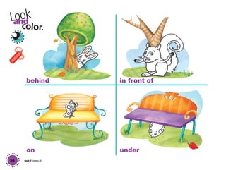 behind
on
in front of
under
54
Lookand
color.
Unit 7 Lesson 20
01 GM TG2 U7.indd 152 12/6/12 12:04 PM
 