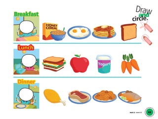 63
and
circle.
Unit 8 Lesson 23
Dinner
Lunch
Breakfast
Draw
01 GM TG2 U8.indd 177 12/6/12 12:52 PM
 