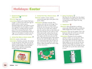 T69
1. Student’s Book: Count and
ﬁnger-paint. SB
Materials: finger paint
Instructions: Hand out the Student’s Book open
to page 77. Present the words Easter egg and
basket, and have students repeat.
Distribute ﬁnger paint. Ask students to print
their ﬁngerprints onto the baskets as if they
were eggs. Say a number and have students
point to the corresponding basket. Have
students print the corresponding number of
“eggs” on to the baskets. Continue onto the
same manner with the rest of the activity.
2. Activity Pad: Make an Easter basket. AP
Materials: crayons, scissors, glue
Instructions: Distribute materials. Ask students
to color the picture. Have them cut out the
numbers and the picture. Then, ask students to
choose a number and glue it onto the basket.
Then ask them to glue the corresponding
number of eggs onto the basket.
3. Activity Pad: Play a Memory Game. AP
Materials: markers, scissors, colored
construction paper, glue sticks, glitter, hole
punch, ribbon
Instructions: Distribute materials. Have
students color and cut out the eggs. Next,
explain how to play the memory game.
Divide the class into pairs. Have each pair
use only one set of cards. Have students
place the cards face down on their desks and
take turns turning over two cards at a time.
If the cards match, students keep the pair
of cards, if not, they turn them over again.
The student with the most pairs wins the
game. After playing the game, help students
decorate the cards with glitters, glue them
onto construction paper and cut them out
again. Punch holes through the cards and
thread a ribbon through each card to make
an Easter decoration.
4. Song: I’m A Bunny 49
Play Track 49, I’m A Bunny. (See Class Audio.)
Lead students in singing along as they do the
corresponding actions. Repeat the song
three times.
5. Rabbit Feet TCH
Materials: white and pink felt or craft foam,
scissors, glue, bells, black marker, movable eyes,
Rabbit template (from Teacher’s Resource CD)
Preparation: Print out the template. Trace a the
head onto white felt and the ears onto pink
felt. (Make 2 rabbits per student.)
Instructions: Distribute the felt templates
and have students cut out the pieces. Show
them how to glue the pink felt onto the
ears and glue the eyes onto the rabbit’s face.
Help students cut out two slits for the nose.
Thread a bell through each shoelace. Next,
thread the ends of the laces through the nose
slits. Finally, lace up the shoes and tie them
as usual.
Holidays: Easter
Holidays Easter
number of eggs onto the basket.
lidays Easter
as usual.
02 GM TG1 Holydays.indd 192 1/4/13 11:58 AM
 