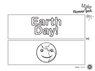 Holidays Earth Day
Earth
Day!
59
Makea
ﬂower pot.
02 GM TG1 Holydays.indd 195 12/6/12 1:00 PM
 