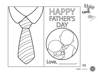 HAPPY
FATHER’S
DAY
Love, _______.
Holidays Father´s Day
Makea
63
card.
02 GM TG1 Holydays.indd 199 12/6/12 1:00 PM
 