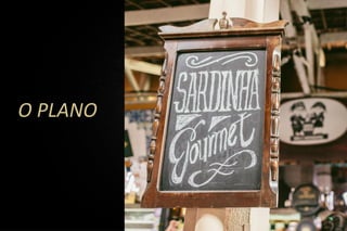 O PLANO
 