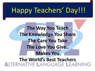 HappyTeachers’ Day!!! The Way You Teach The Knowledge You Share The Care You Take The Love You Give.. Makes You The World’s Best Teachers  