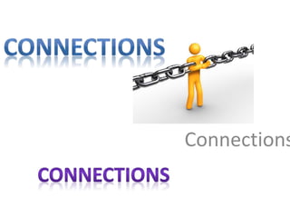 Connections
 